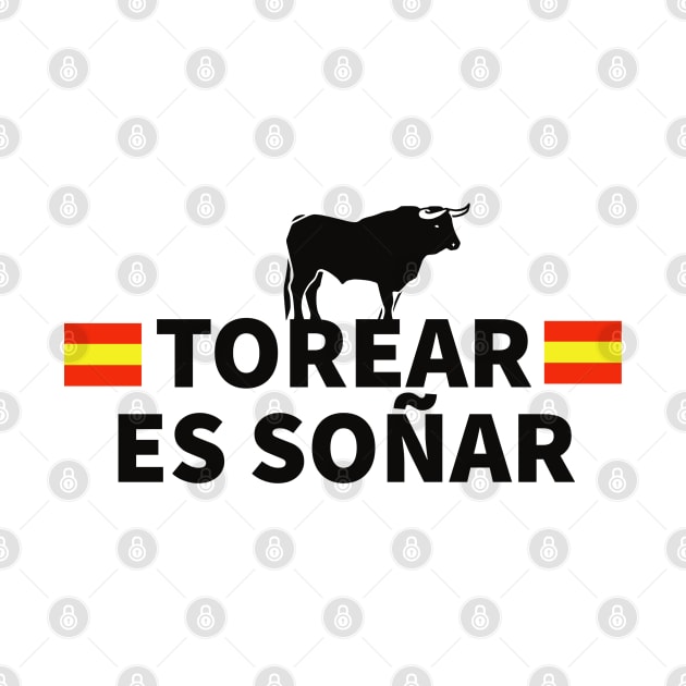 Torear es soñar torero torero spain by Tropical Blood