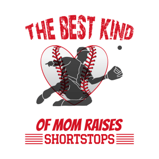 the best kind of mom raises shortstops T-Shirt