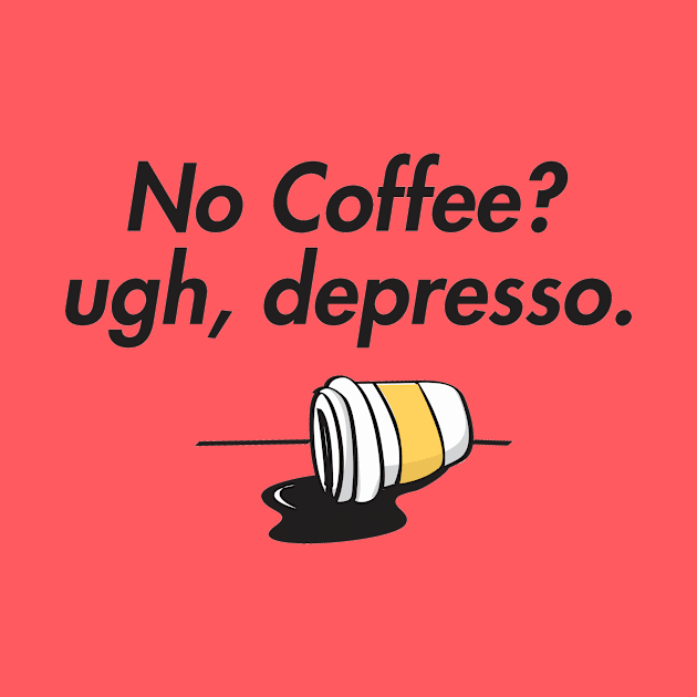 no coffee? ugh, depresso. by denufaw