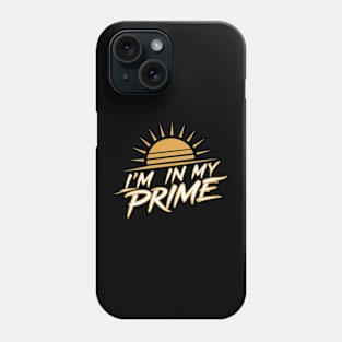 He looked at the sunrise - I'm In My Prime Phone Case