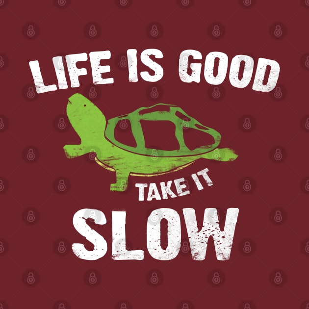 Life Is Good Take It Slow Funny Turtle T-Shirt Apparel by JDaneStore