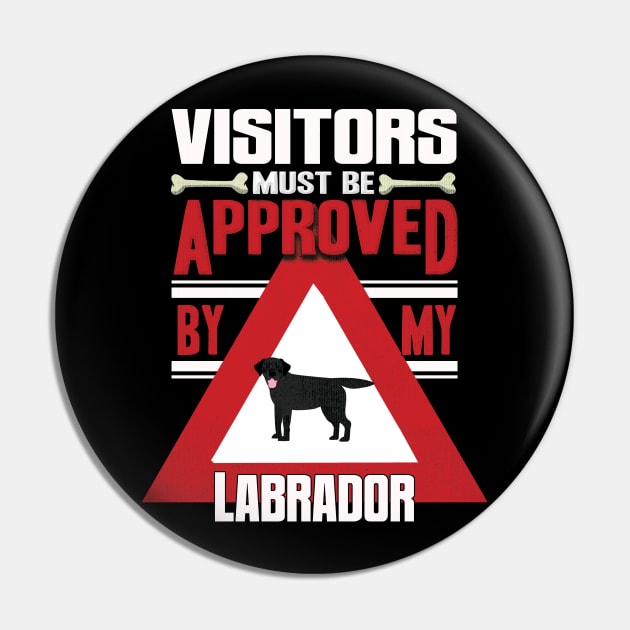 Visitors Must Be Approved By My Labrador - Gift For Black Labrador Owner Labrador Lover Pin by HarrietsDogGifts