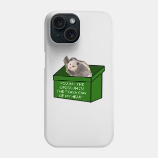 You are the opossum in the trash can of my heart Phone Case