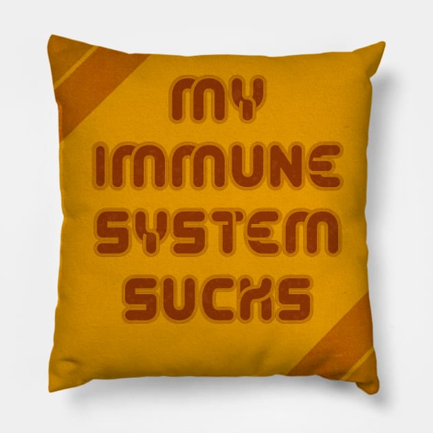 My Immune System Sucks Pillow by robin