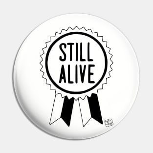 Still Alive (B/W) Pin