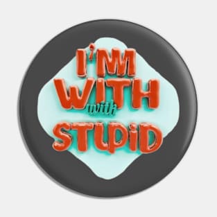 I'm with stupid Pin