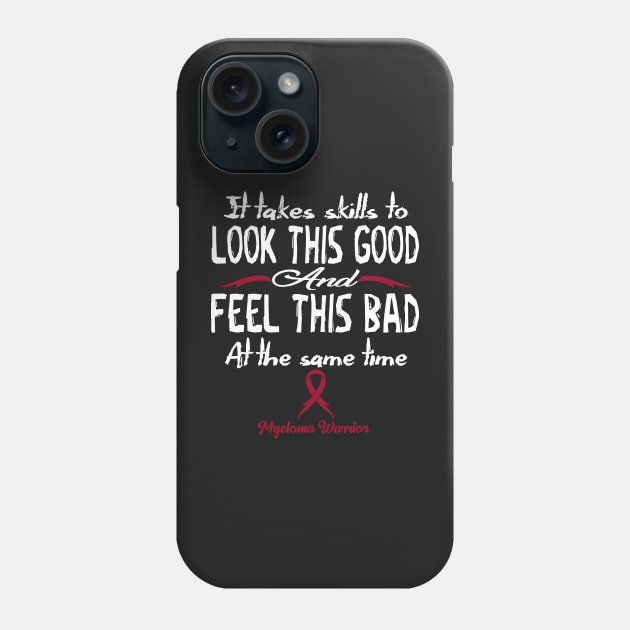 Myeloma Awareness Look This Good And Feel This Bad Burgundy Ribbon In This Family No One Fights Alon Phone Case by Mayla90