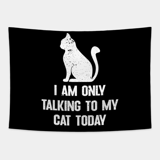 I am only talking to my cat today Tapestry by FatTize