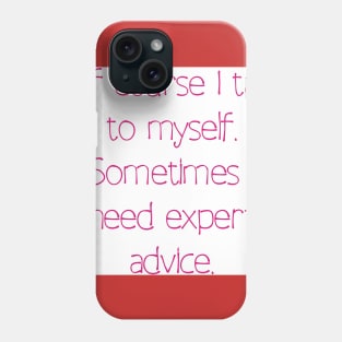 I talk to myself Phone Case