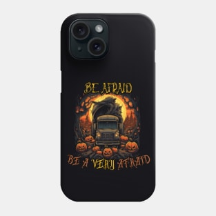 Be Afraid, happy halloween, truck driver Phone Case