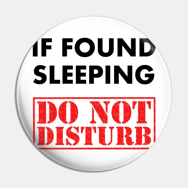 If Found Sleeping, Do not Disturb - Lazy Attitude Shirt Pin by MADesigns