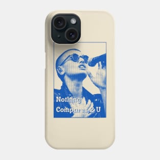 Nothing Compares 2 U Phone Case