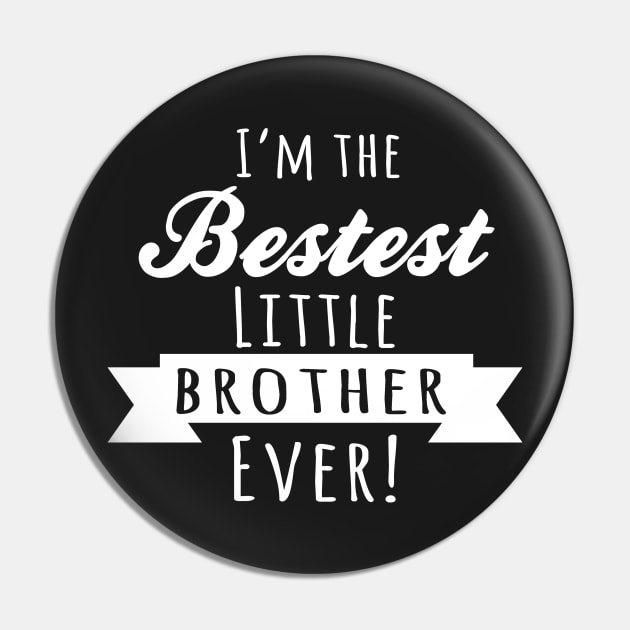 I'm The Bestest Little Brother Ever! Pin by Kyandii