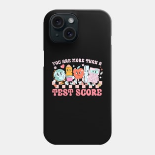 You Are More Than A Test Score Teacher Kids Testing Test Day Phone Case