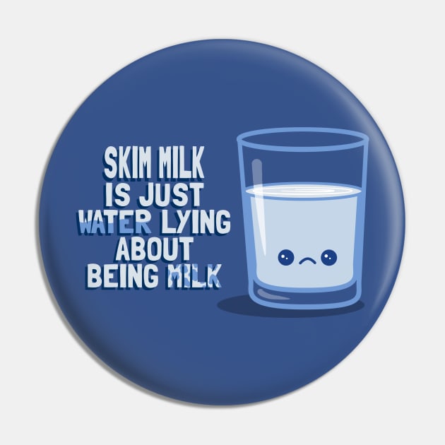 Skim Milk is a Liar Pin by fishbiscuit