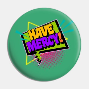 Have Mercy! Pin