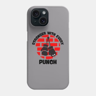 Stronger with every punch Phone Case
