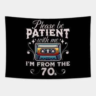 Please Be Patient With Me I'm From The 70s Tapestry