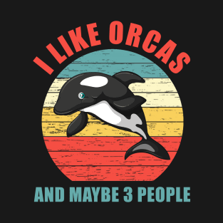 Vintage Killer Whale I Like Orcas And Maybe Like 3 People T-Shirt