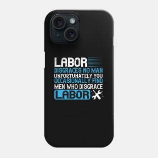 Labor disgraces no man Phone Case