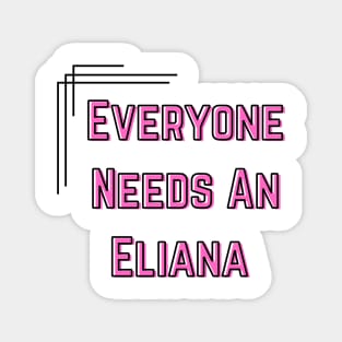 Eliana Name Design Everyone Needs An Eliana Magnet