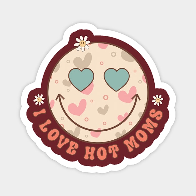 I love hot moms mothers day tee Magnet by the74