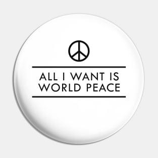 World Peace - All I want is world peace Pin