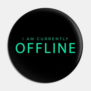 I Am Currently Offline - Gamers Design/Gift Pin