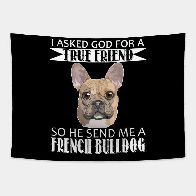 French Bulldog T-shirt - French Bulldog True Friend Tapestry by mazurprop