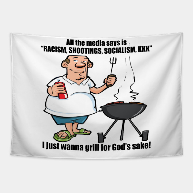 I Wanna Grill - Political, Meme - I Just Wanna Grill - Tapestry | TeePublic