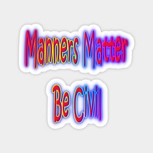 Manners Matter Be Civil Neon Retro Rainbow Magnet