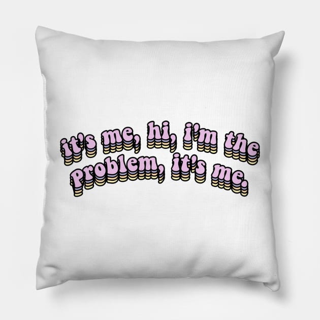 it's me, hi, i'm the problem it's me lyric sticker Pillow by senaeksi