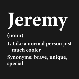 Jeremy Name Definition Funny Personalized T-Shirt