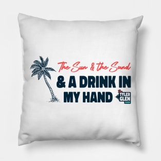 Sun and Sand and Drink in my Hand Pillow