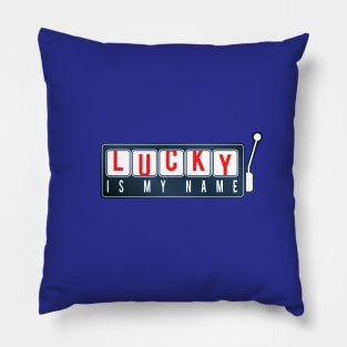 Lucky Is My Name Pillow