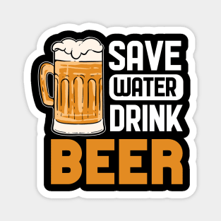 Save Water Drink Beer - For Beer Lovers Magnet