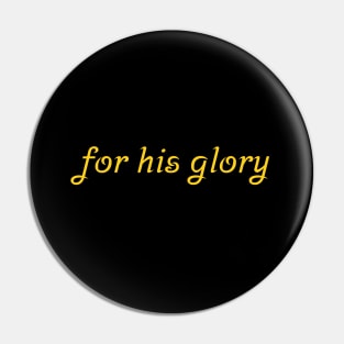 For His Glory Pin