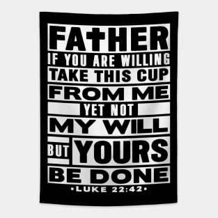 Luke 22:42 Not My Will But Yours Be Done Tapestry