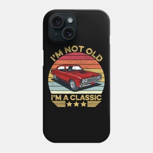 I'm Not Old I'm A Classic Funny Car Graphic Phone Case