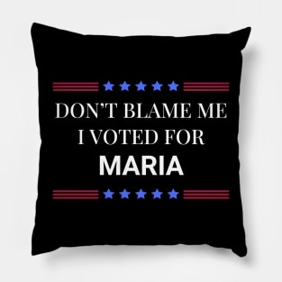 Don't Blame Me I Voted For Maria Pillow