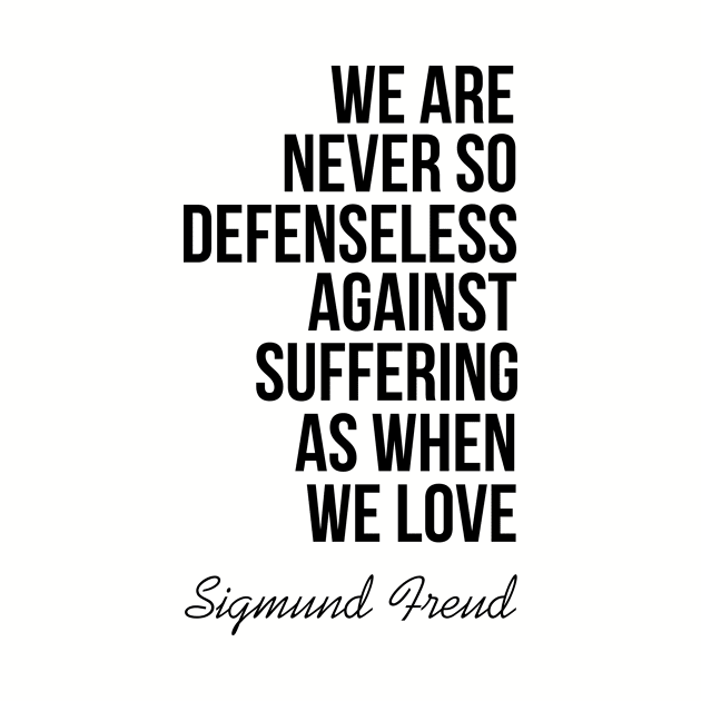 We are never so defenseless against suffering as when we love by cypryanus