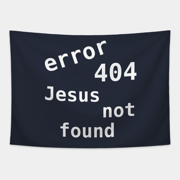 Error 404 Jesus Not Found Tapestry by SolarCross