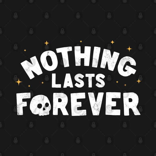 Nothing Lasts Forever by thedesigngarden