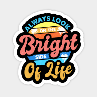 Always Look On The Bright Side Of Life Positivity Magnet