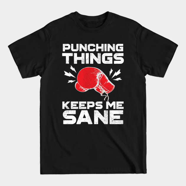 Discover Punching Things Keeps Me Sane - Boxing Gloves - T-Shirt