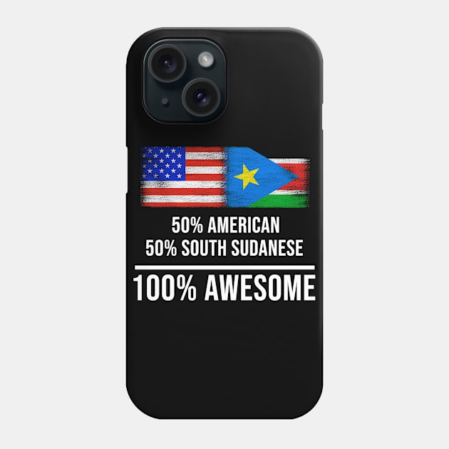 50% American 50% South Sudanese 100% Awesome - Gift for South Sudanese Heritage From South Sudan Phone Case by Country Flags