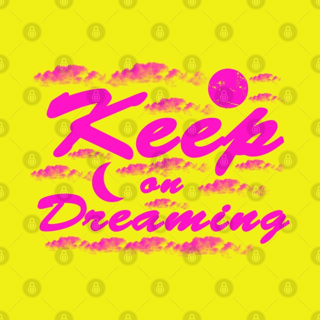 Keep on Dreaming - Pink Clouds by ArtsoftheHeart