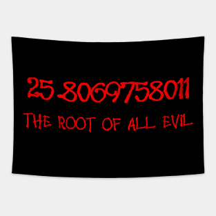 25.806975801 The Root Of All Evil Math Geek Fun Tapestry