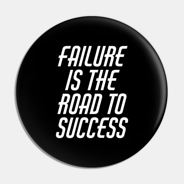 Failure Is The Road To Success Pin by Texevod