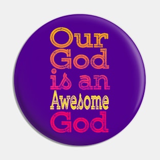 Our God is an Awesome God Pin